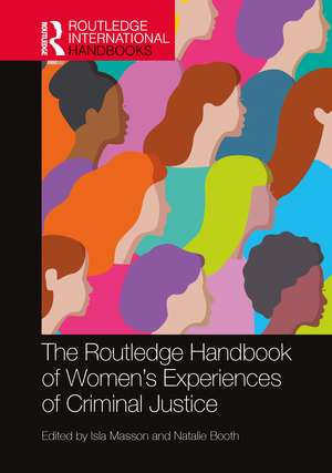 The Routledge Handbook of Women's Experiences of Criminal Justice de Isla Masson