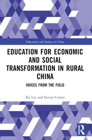 Education for Economic and Social Transformation in Rural China: Voices from the Field de Xu Liu