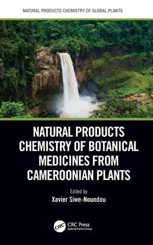 Natural Products Chemistry of Botanical Medicines from Cameroonian Plants de Xavier Siwe-Noundou