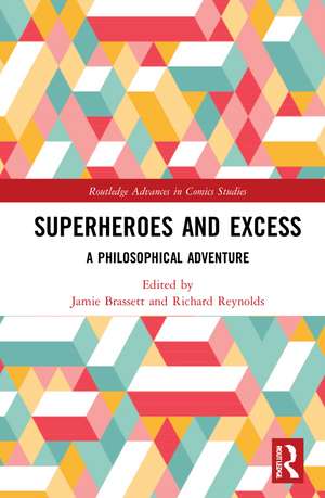 Superheroes and Excess: A Philosophical Adventure de Jamie Brassett