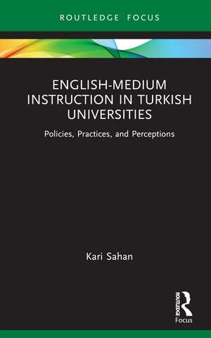 English-Medium Instruction in Turkish Universities: Policies, Practices, and Perceptions de Kari Sahan