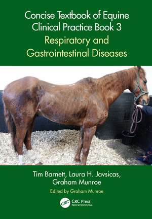 Concise Textbook of Equine Clinical Practice Book 3: Respiratory and Gastrointestinal Diseases de Tim Barnett