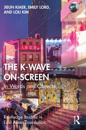 The K-Wave On-Screen: In Words and Objects de Jieun Kiaer