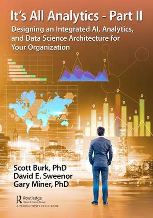 It's All Analytics - Part II: Designing an Integrated AI, Analytics, and Data Science Architecture for Your Organization de Scott Burk