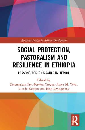 Social Protection, Pastoralism and Resilience in Ethiopia: Lessons for Sub-Saharan Africa de Zeremariam Fre