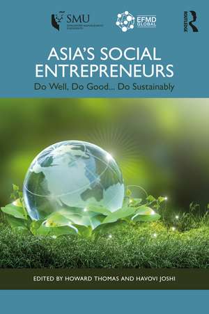 Asia's Social Entrepreneurs: Do Well, Do Good... Do Sustainably de Howard Thomas