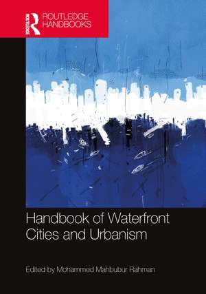 Handbook of Waterfront Cities and Urbanism de Mohammed Rahman