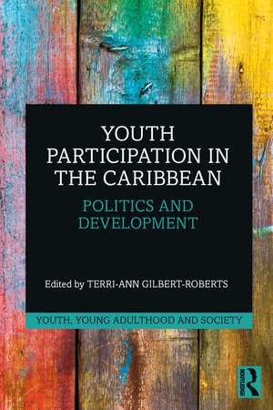 Youth Participation in the Caribbean: Politics and Development de Terri-Ann Gilbert-Roberts