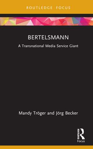 Bertelsmann: A Transnational Media Service Giant de Mandy Tröger