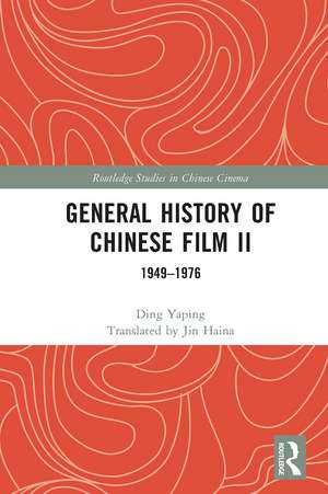 General History of Chinese Film II: 1949–1976 de Ding Yaping