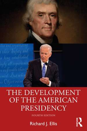 The Development of the American Presidency de Richard Ellis