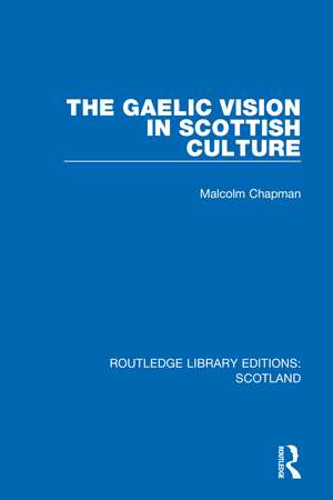 The Gaelic Vision in Scottish Culture de Malcolm Chapman