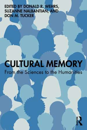 Cultural Memory: From the Sciences to the Humanities de Donald R. Wehrs