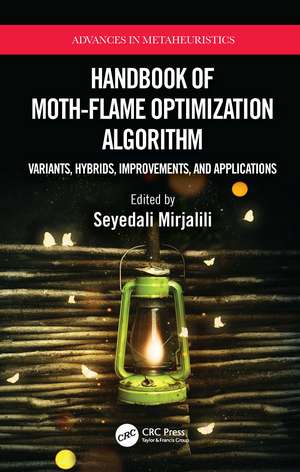 Handbook of Moth-Flame Optimization Algorithm: Variants, Hybrids, Improvements, and Applications de Seyedali Mirjalili