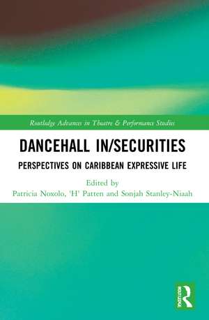 Dancehall In/Securities: Perspectives on Caribbean Expressive Life de Patricia Noxolo