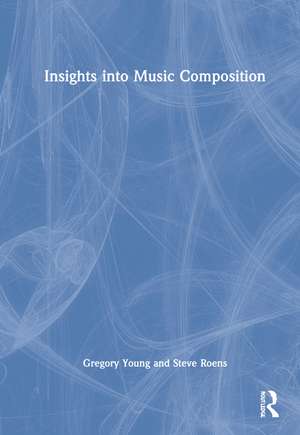 Insights into Music Composition de Gregory Young