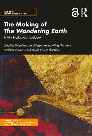 The Making of The Wandering Earth: A Film Production Handbook de Jiaren Wang