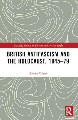 British Antifascism and the Holocaust, 1945–79 de Joshua Cohen