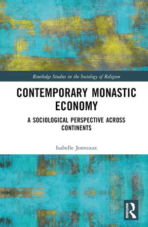 Contemporary Monastic Economy: A Sociological Perspective Across Continents de Isabelle Jonveaux