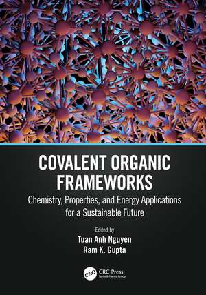 Covalent Organic Frameworks: Chemistry, Properties, and Energy Applications for a Sustainable Future de Tuan Anh Nguyen