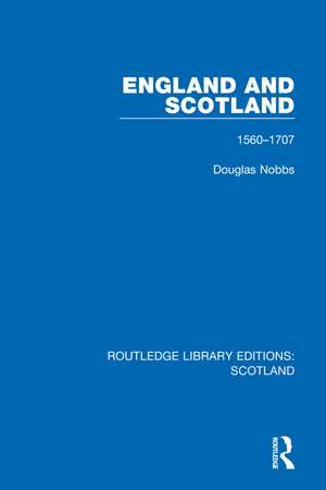 England and Scotland: 1560-1707 de Douglas Nobbs