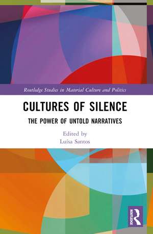 Cultures of Silence: The Power of Untold Narratives de Luísa Santos