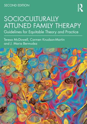 Socioculturally Attuned Family Therapy: Guidelines for Equitable Theory and Practice de Teresa McDowell