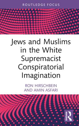 Jews and Muslims in the White Supremacist Conspiratorial Imagination de Ron Hirschbein