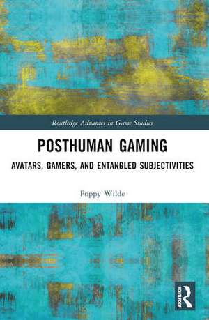 Posthuman Gaming de Poppy Wilde