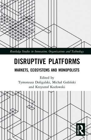 Disruptive Platforms: Markets, Ecosystems, and Monopolists de Tymoteusz Doligalski