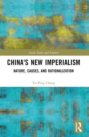 China's New Imperialism: Nature, Causes, and Rationalization de Yu-Ping Chang