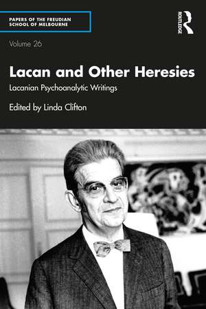 Lacan and Other Heresies: Lacanian Psychoanalytic Writings de Linda Clifton