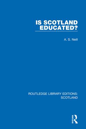 Is Scotland Educated? de A. S. Neill