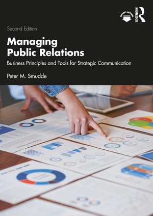 Managing Public Relations: Business Principles and Tools for Strategic Communication, 2e de Peter M. Smudde