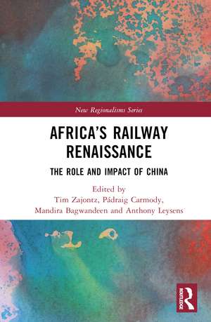 Africa’s Railway Renaissance: The Role and Impact of China de Tim Zajontz