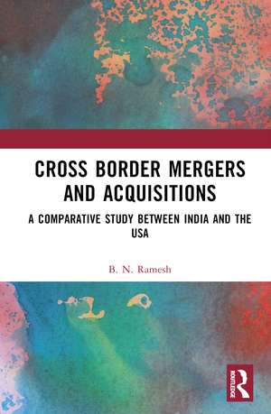 Cross Border Mergers and Acquisitions: A Comparative Study between India and the USA de B. N. Ramesh