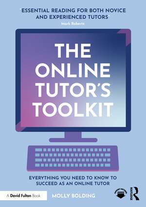 The Online Tutor’s Toolkit: Everything You Need to Know to Succeed as an Online Tutor de Molly Bolding