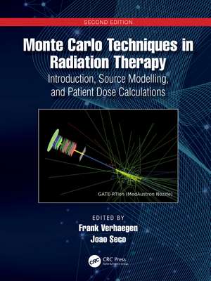 Monte Carlo Techniques in Radiation Therapy: Introduction, Source Modelling, and Patient Dose Calculations de Frank Verhaegen