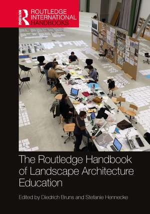 The Routledge Handbook of Landscape Architecture Education de Diedrich Bruns