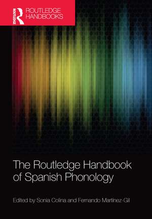 The Routledge Handbook of Spanish Phonology de Sonia Colina