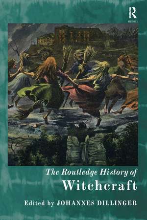 The Routledge History of Witchcraft de Johannes Dillinger