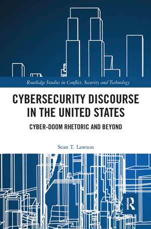 Cybersecurity Discourse in the United States: Cyber-Doom Rhetoric and Beyond de Sean T. Lawson