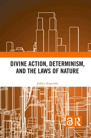 Divine Action, Determinism, and the Laws of Nature de Jeffrey Koperski