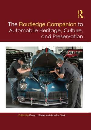 The Routledge Companion to Automobile Heritage, Culture, and Preservation de Barry L. Stiefel