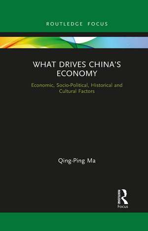 What Drives China’s Economy: Economic, Socio-Political, Historical and Cultural Factors de Qing-Ping Ma