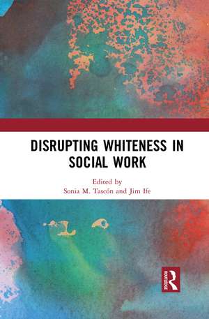 Disrupting Whiteness in Social Work de Sonia M. Tascón