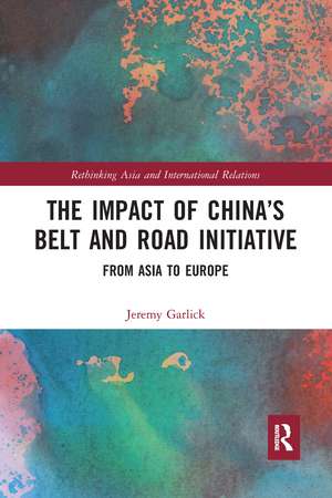 The Impact of China’s Belt and Road Initiative: From Asia to Europe de Jeremy Garlick