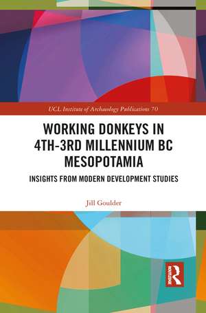 Working Donkeys in 4th-3rd Millennium BC Mesopotamia: Insights from Modern Development Studies de Jill Goulder