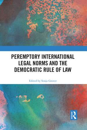 Peremptory International Legal Norms and the Democratic Rule of Law de Sonja Grover