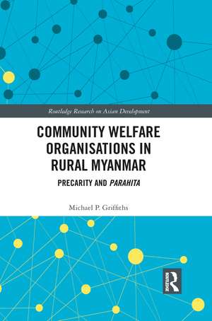 Community Welfare Organisations in Rural Myanmar: Precarity and Parahita de Michael P Griffiths